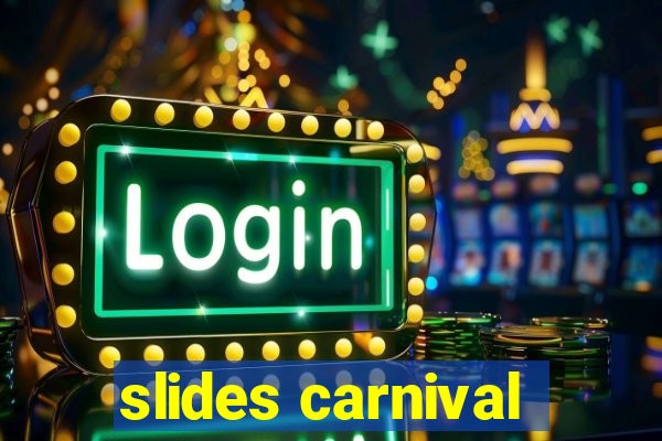 slides carnival