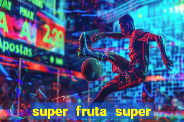 super fruta super fruit box onde comprar blox fruits showcase