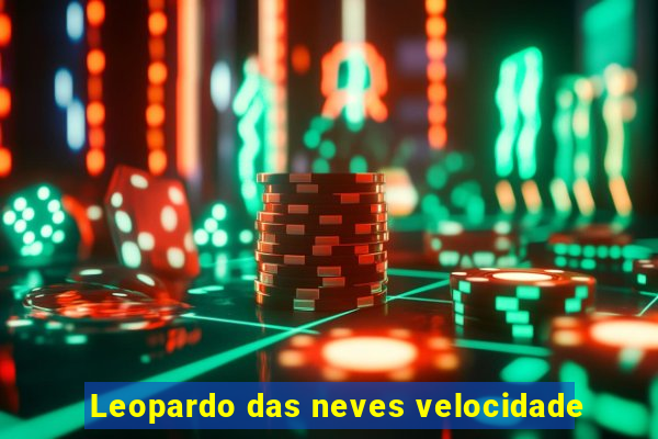 Leopardo das neves velocidade