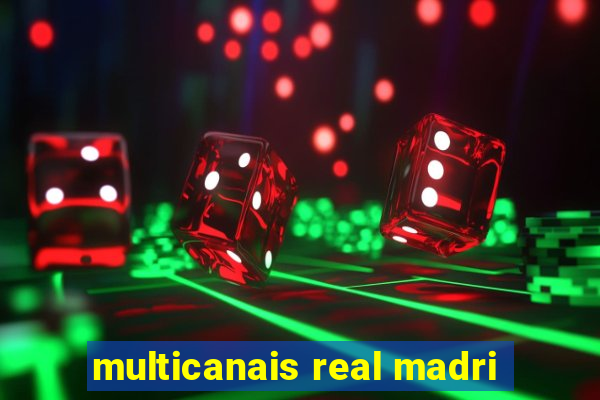 multicanais real madri