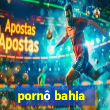 pornô bahia