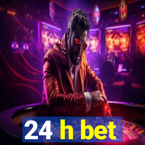 24 h bet