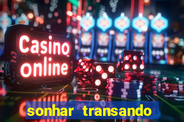 sonhar transando jogo do bicho