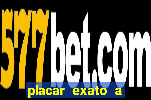 placar exato a qualquer momento bet365