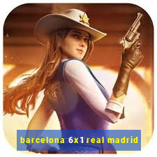 barcelona 6x1 real madrid