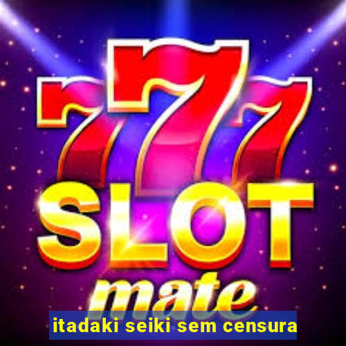 itadaki seiki sem censura