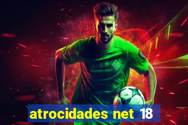 atrocidades net 18