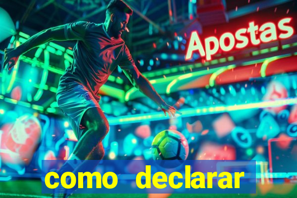 como declarar dinheiro ganho em cassino no exterior