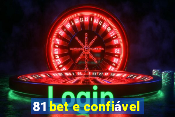 81 bet e confiável