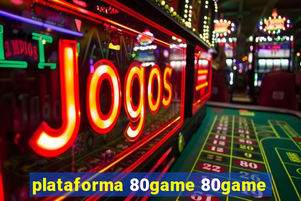 plataforma 80game 80game