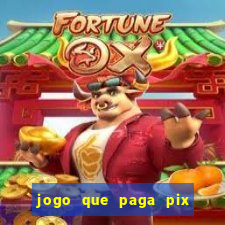 jogo que paga pix de verdade