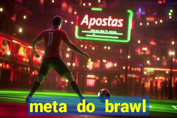 meta do brawl stars 2024