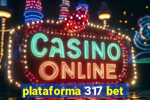 plataforma 317 bet