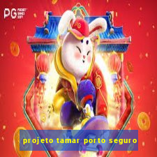 projeto tamar porto seguro
