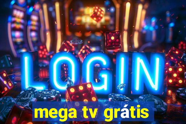 mega tv grátis