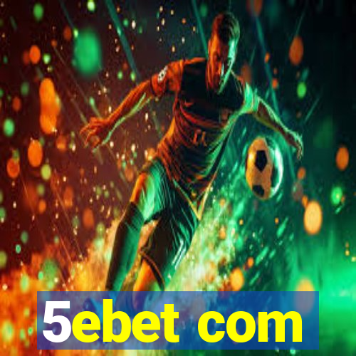 5ebet com