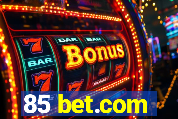 85 bet.com