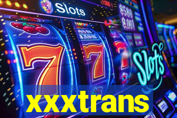 xxxtrans