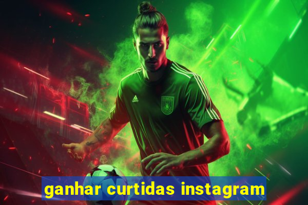 ganhar curtidas instagram
