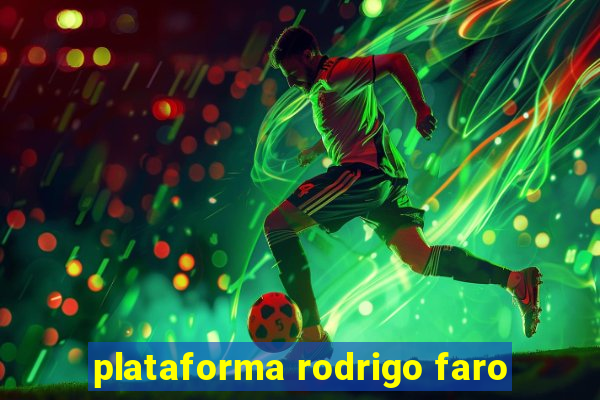 plataforma rodrigo faro