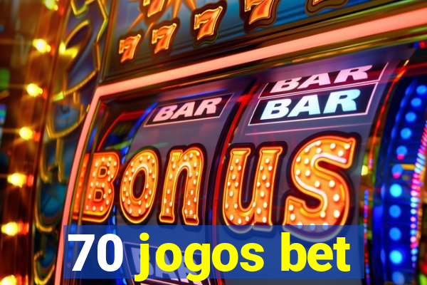 70 jogos bet