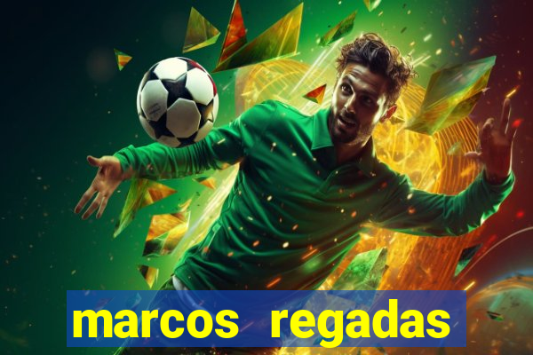 marcos regadas filho fortuna