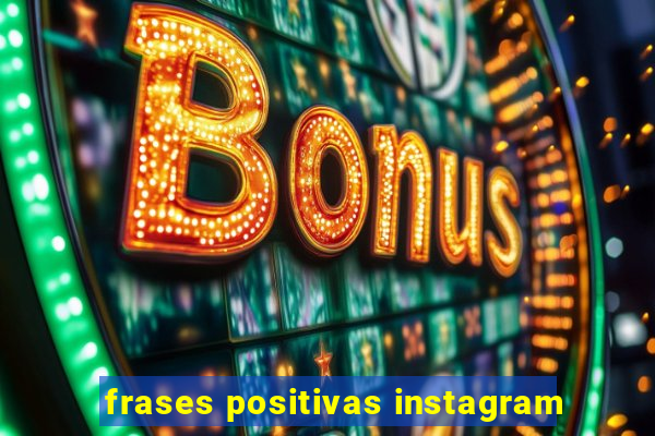 frases positivas instagram