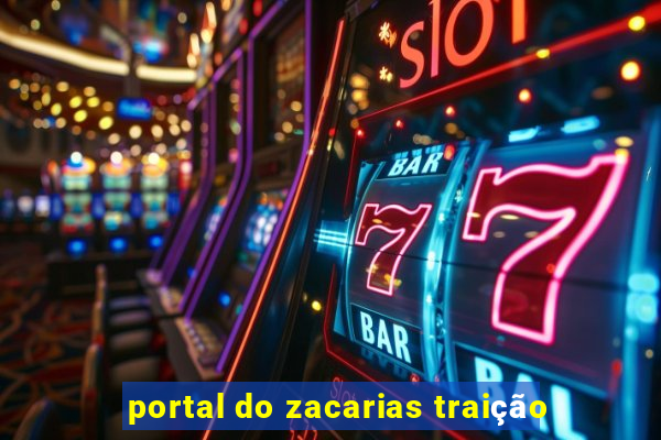 portal do zacarias traição