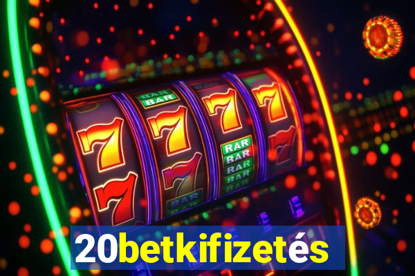 20betkifizetés