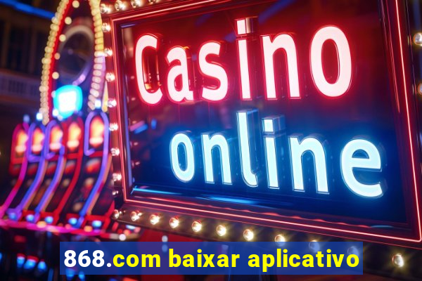 868.com baixar aplicativo