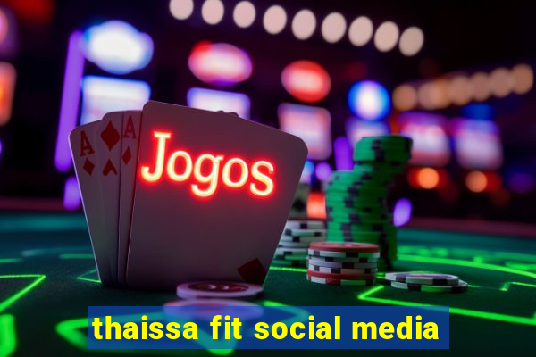 thaissa fit social media