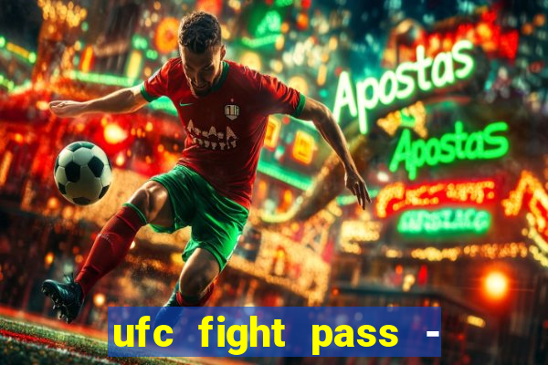 ufc fight pass - tv ao vivo