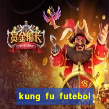 kung fu futebol clube online