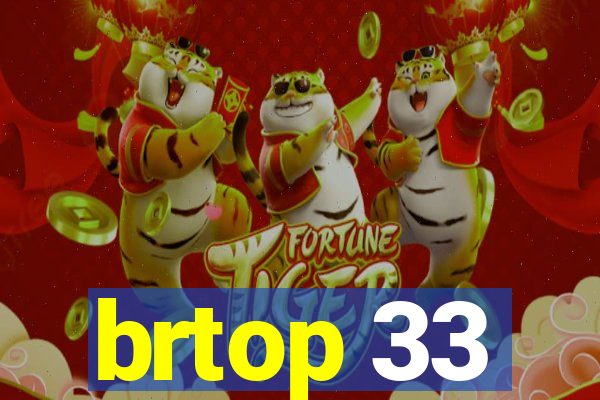 brtop 33