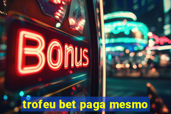 trofeu bet paga mesmo