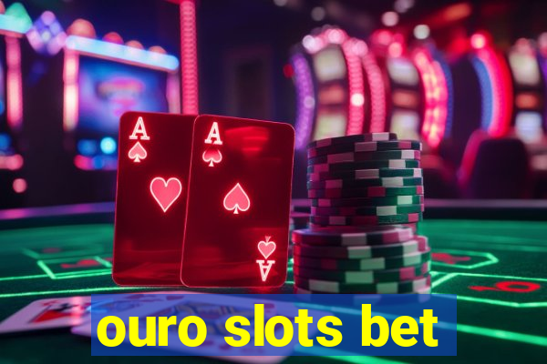 ouro slots bet