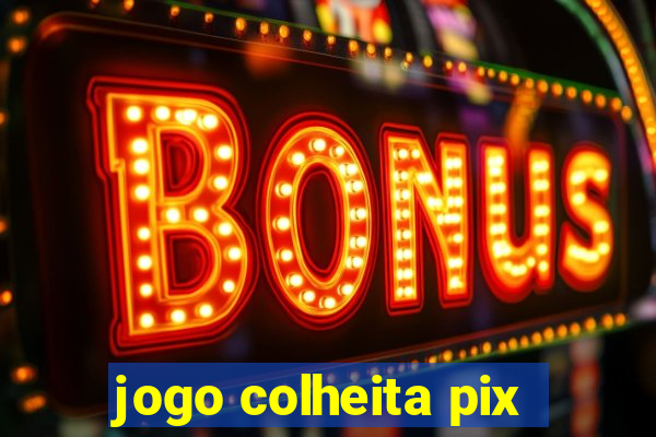 jogo colheita pix