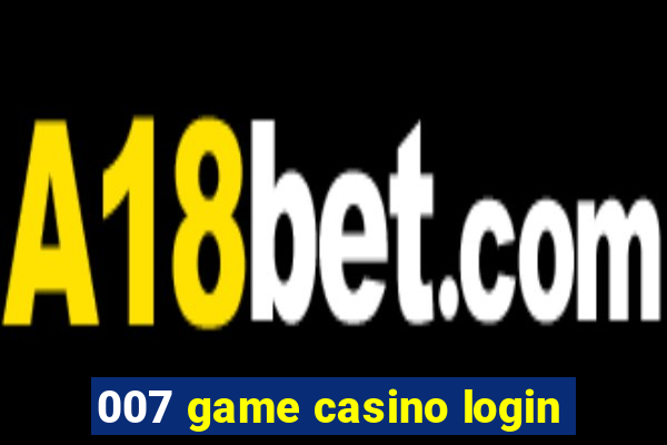 007 game casino login