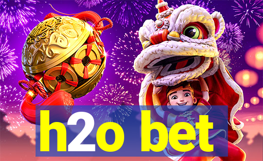 h2o bet