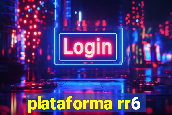 plataforma rr6