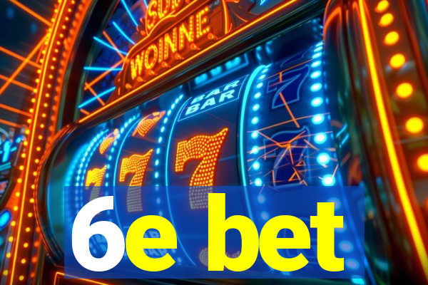 6e bet