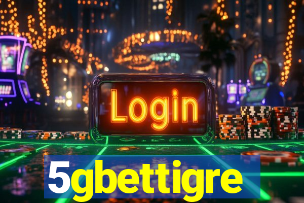 5gbettigre