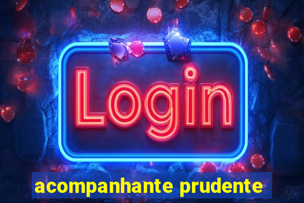 acompanhante prudente