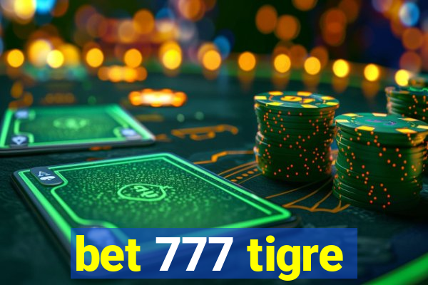 bet 777 tigre