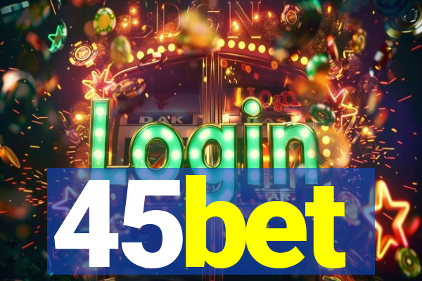 45bet