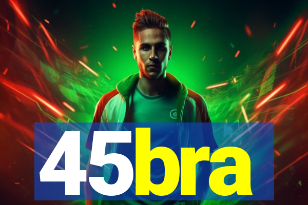 45bra