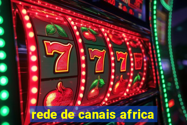 rede de canais africa