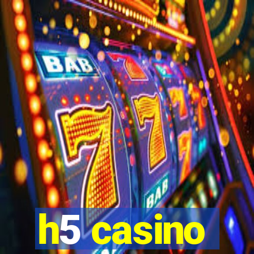h5 casino