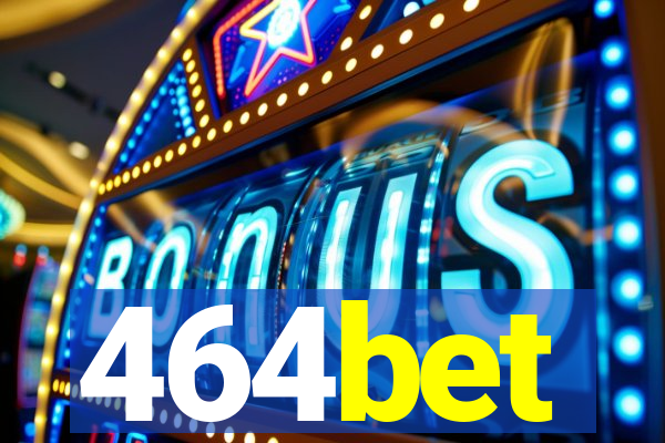 464bet