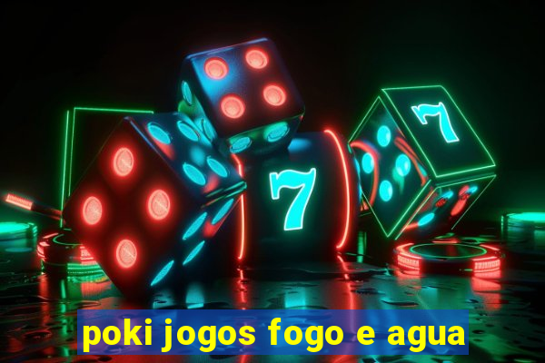 poki jogos fogo e agua